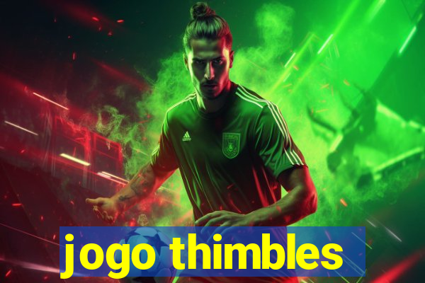 jogo thimbles